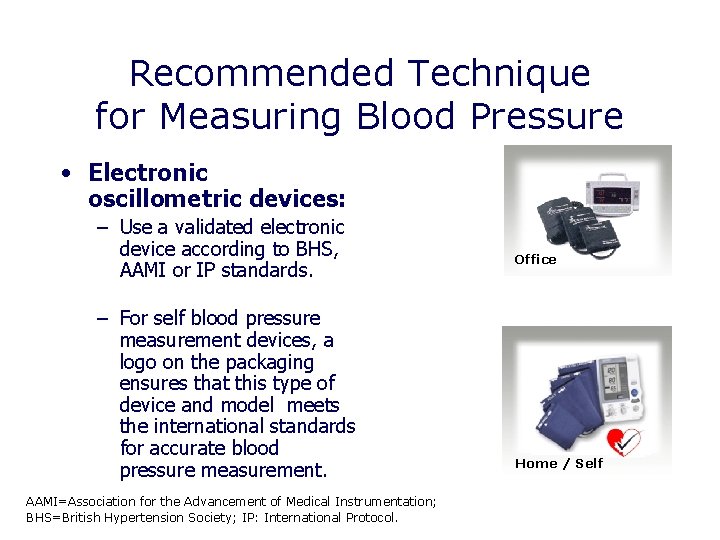 Recommended Technique for Measuring Blood Pressure • Electronic oscillometric devices: – Use a validated Recommended Technique for Measuring Blood Pressure • Electronic oscillometric devices: – Use a validated