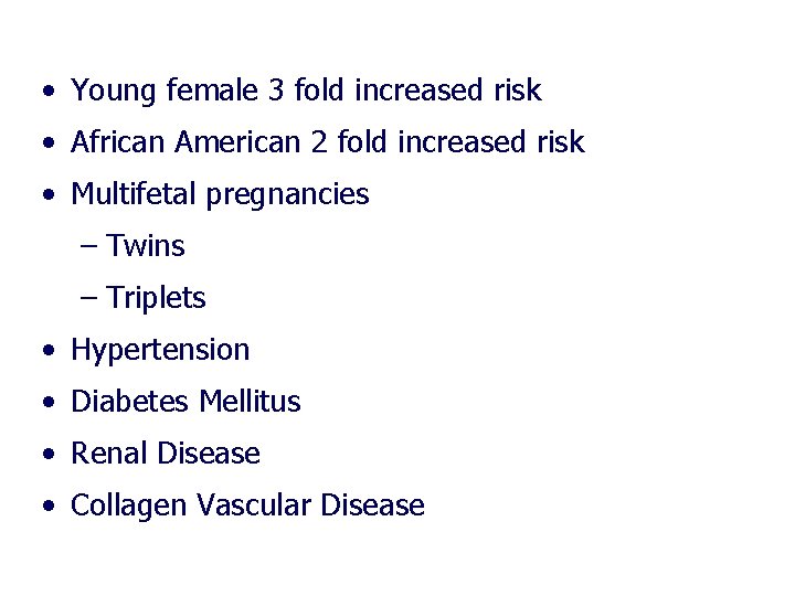 • Young female 3 fold increased risk • African American 2 fold increased • Young female 3 fold increased risk • African American 2 fold increased