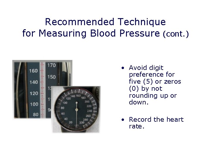 Recommended Technique for Measuring Blood Pressure (cont. ) • Avoid digit preference for five Recommended Technique for Measuring Blood Pressure (cont. ) • Avoid digit preference for five