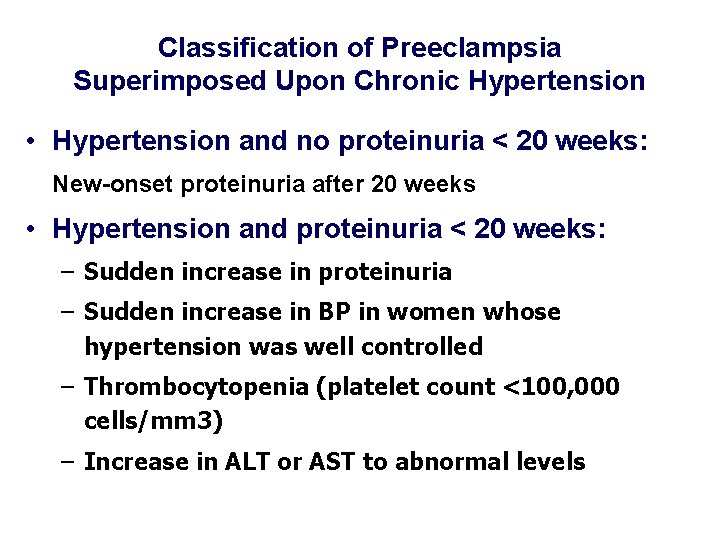 Classification of Preeclampsia Superimposed Upon Chronic Hypertension • Hypertension and no proteinuria < 20 Classification of Preeclampsia Superimposed Upon Chronic Hypertension • Hypertension and no proteinuria < 20