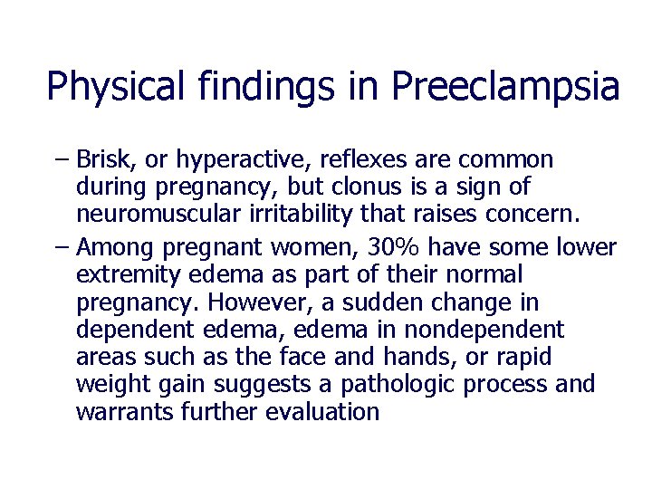 Physical findings in Preeclampsia – Brisk, or hyperactive, reflexes are common during pregnancy, but Physical findings in Preeclampsia – Brisk, or hyperactive, reflexes are common during pregnancy, but