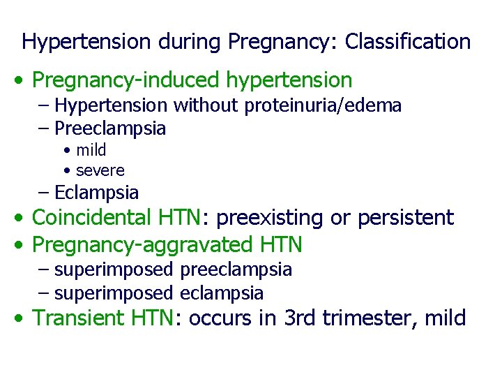 Hypertension during Pregnancy: Classification • Pregnancy-induced hypertension – Hypertension without proteinuria/edema – Preeclampsia • Hypertension during Pregnancy: Classification • Pregnancy-induced hypertension – Hypertension without proteinuria/edema – Preeclampsia •