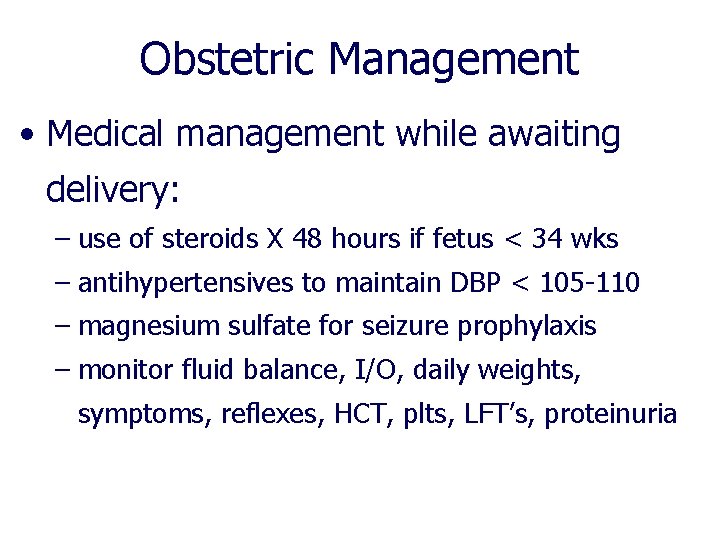 Obstetric Management • Medical management while awaiting delivery: – use of steroids X 48 Obstetric Management • Medical management while awaiting delivery: – use of steroids X 48