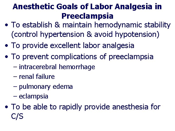 Anesthetic Goals of Labor Analgesia in Preeclampsia • To establish & maintain hemodynamic stability Anesthetic Goals of Labor Analgesia in Preeclampsia • To establish & maintain hemodynamic stability