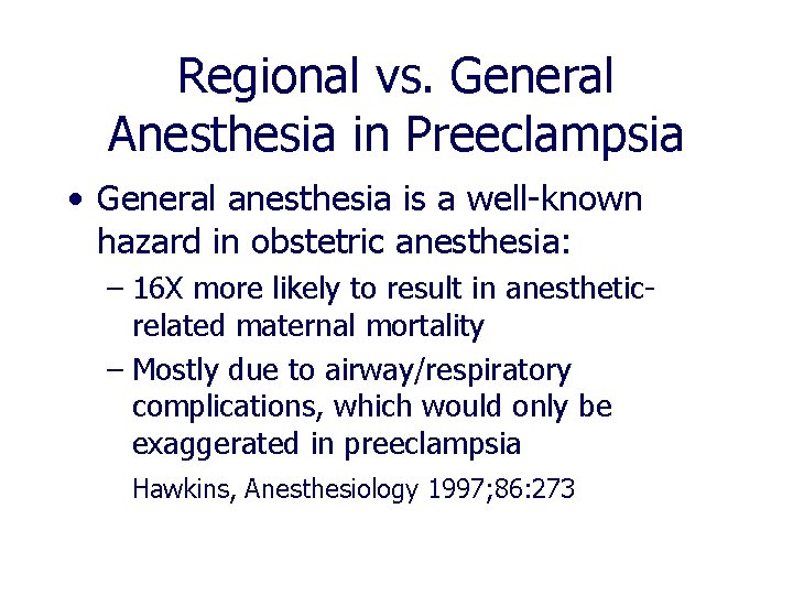 Regional vs. General Anesthesia in Preeclampsia • General anesthesia is a well-known hazard in Regional vs. General Anesthesia in Preeclampsia • General anesthesia is a well-known hazard in