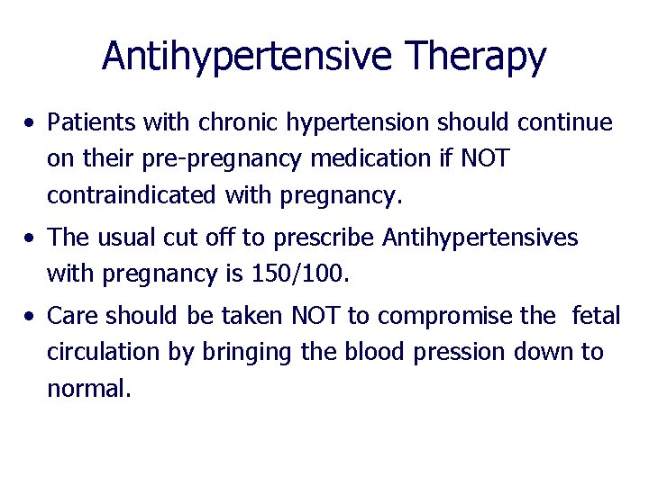 Antihypertensive Therapy • Patients with chronic hypertension should continue on their pre-pregnancy medication if Antihypertensive Therapy • Patients with chronic hypertension should continue on their pre-pregnancy medication if