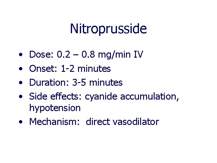 Nitroprusside • • Dose: 0. 2 – 0. 8 mg/min IV Onset: 1 -2 Nitroprusside • • Dose: 0. 2 – 0. 8 mg/min IV Onset: 1 -2