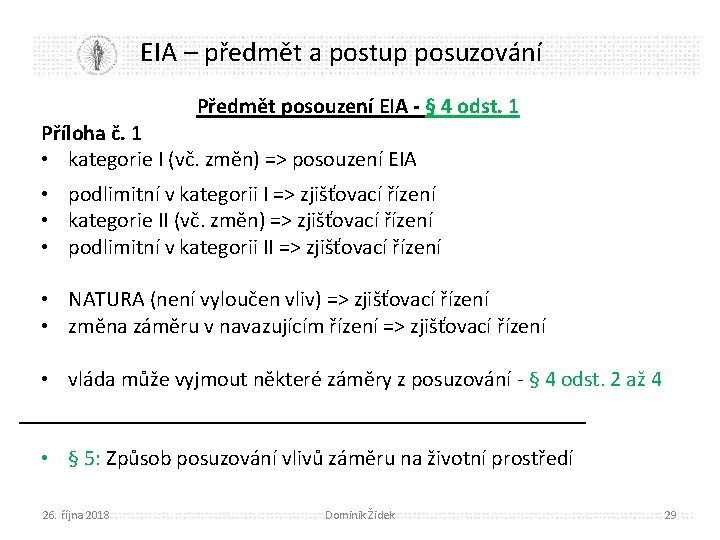 EIA – předmět a postup posuzování Předmět posouzení EIA - § 4 odst. 1