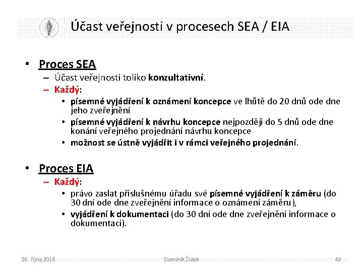 Účast veřejnosti v procesech SEA / EIA • Proces SEA – Účast veřejnosti toliko