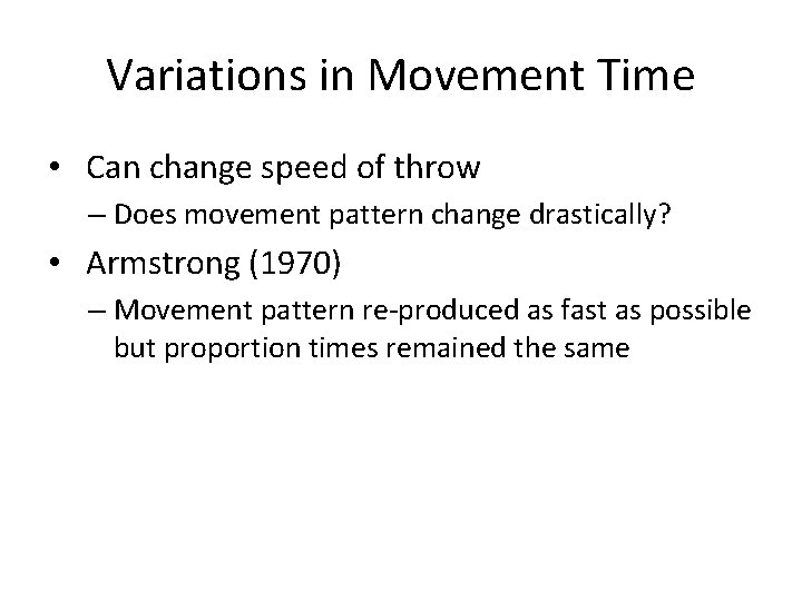 Variations in Movement Time • Can change speed of throw – Does movement pattern
