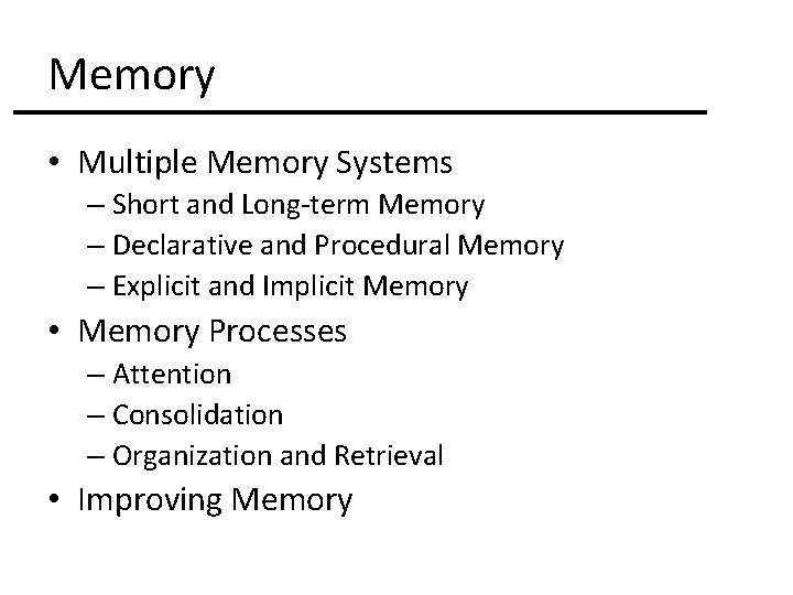 Memory • Multiple Memory Systems – Short and Long-term Memory – Declarative and Procedural
