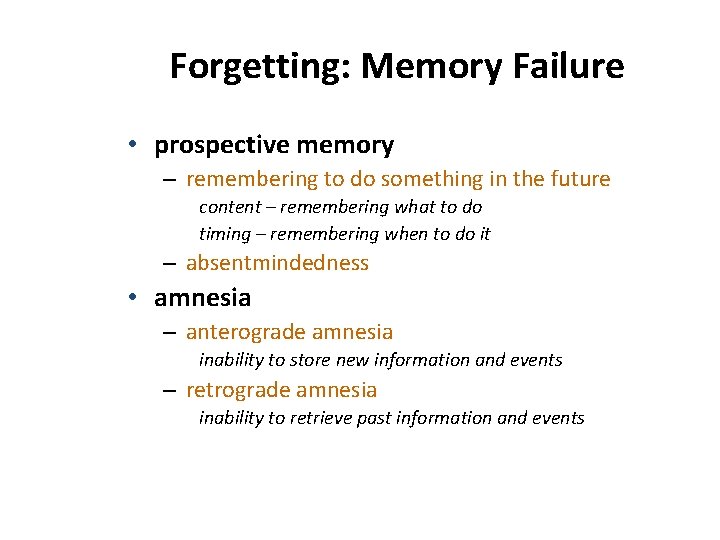 Forgetting: Memory Failure • prospective memory – remembering to do something in the future