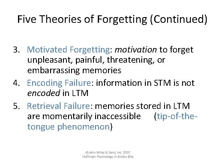 Five Theories of Forgetting (Continued) 3. Motivated Forgetting: motivation to forget unpleasant, painful, threatening,