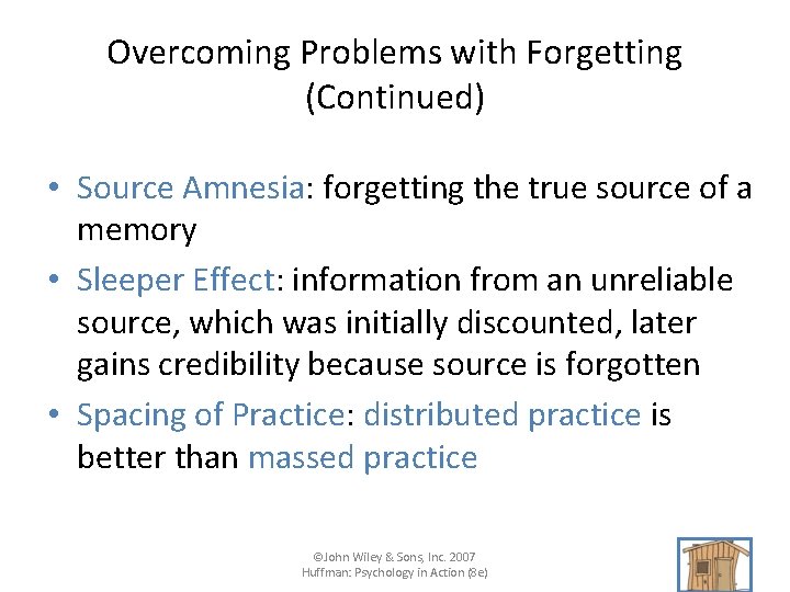 Overcoming Problems with Forgetting (Continued) • Source Amnesia: forgetting the true source of a