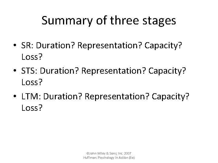 Summary of three stages • SR: Duration? Representation? Capacity? Loss? • STS: Duration? Representation?