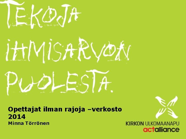 Opettajat ilman rajoja –verkosto 2014 Minna Törrönen 