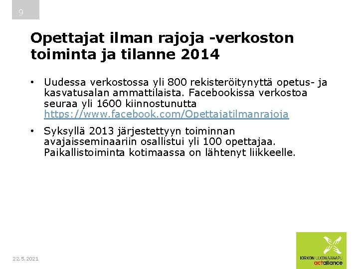 9 Opettajat ilman rajoja -verkoston toiminta ja tilanne 2014 • Uudessa verkostossa yli 800