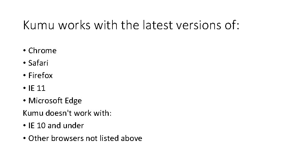 Kumu works with the latest versions of: • Chrome • Safari • Firefox • Kumu works with the latest versions of: • Chrome • Safari • Firefox •