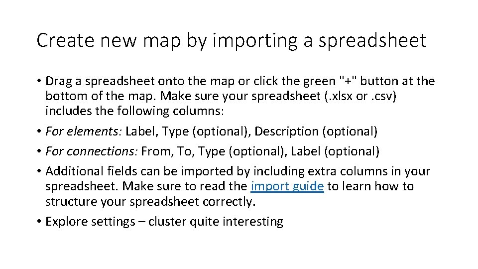 Create new map by importing a spreadsheet • Drag a spreadsheet onto the map Create new map by importing a spreadsheet • Drag a spreadsheet onto the map
