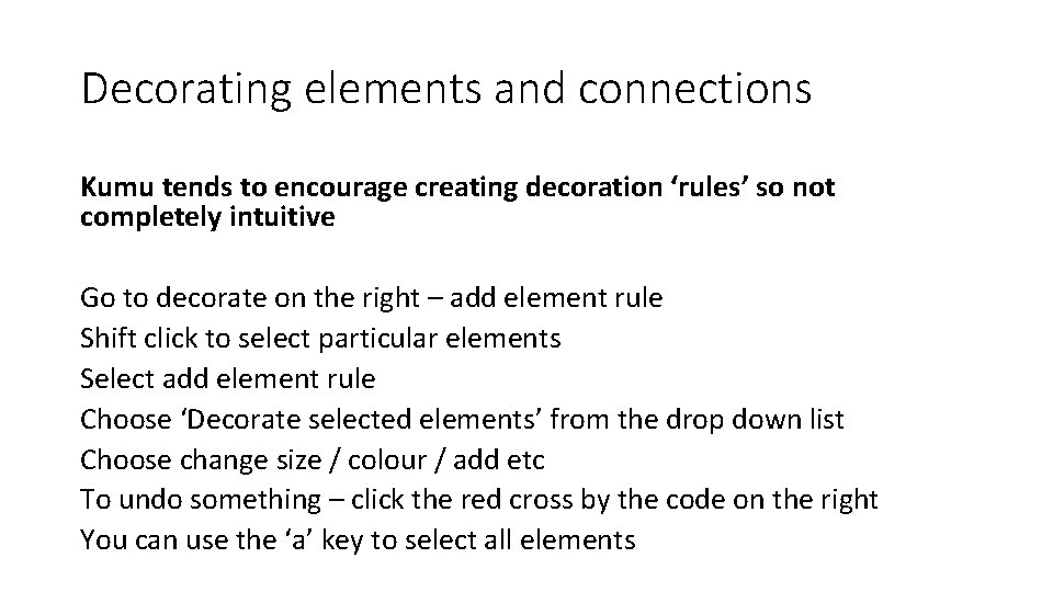 Decorating elements and connections Kumu tends to encourage creating decoration ‘rules’ so not completely Decorating elements and connections Kumu tends to encourage creating decoration ‘rules’ so not completely