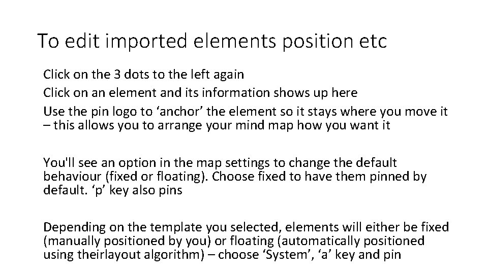 To edit imported elements position etc Click on the 3 dots to the left To edit imported elements position etc Click on the 3 dots to the left