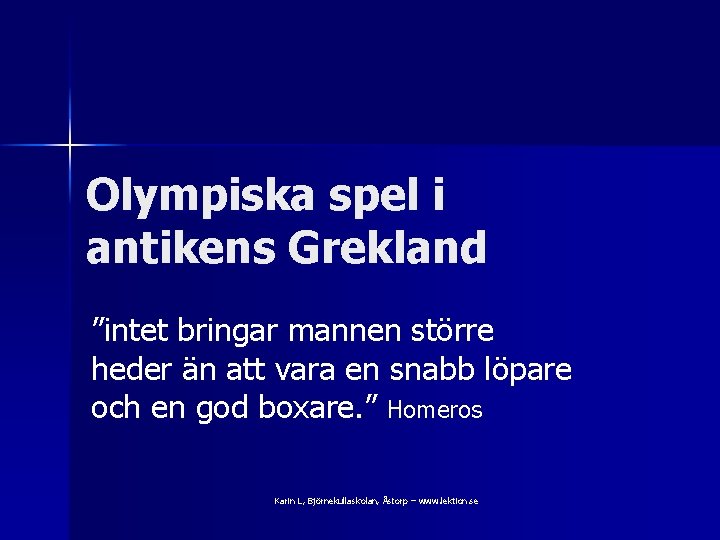 Olympiska spel i antikens Grekland ”intet bringar mannen större heder än att vara en