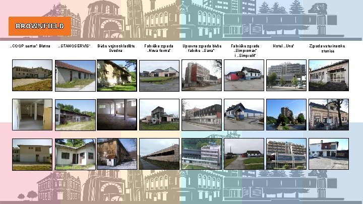 BROWNFIELD , , COOP centar” Blatna , , STANOSERVIS“ Bivše vojno skladište Svodna Fabrička