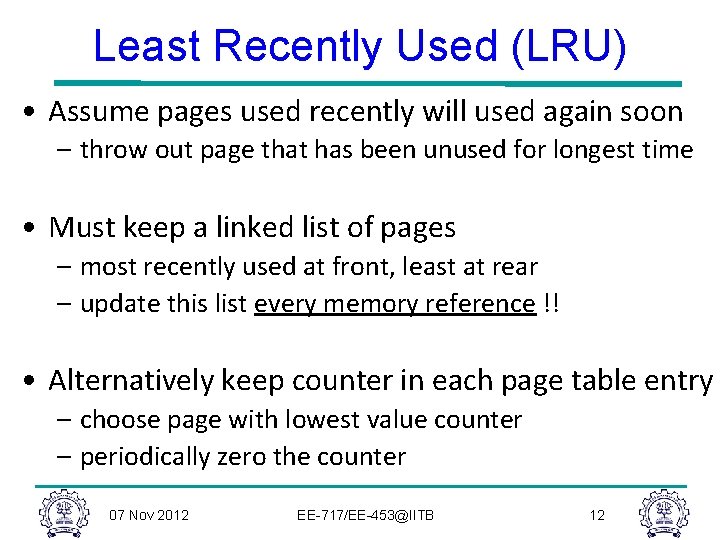 Least Recently Used (LRU) • Assume pages used recently will used again soon – Least Recently Used (LRU) • Assume pages used recently will used again soon –