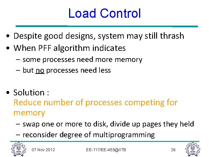 Load Control • Despite good designs, system may still thrash • When PFF algorithm Load Control • Despite good designs, system may still thrash • When PFF algorithm
