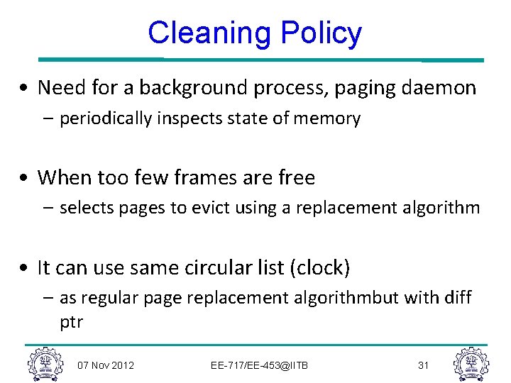 Cleaning Policy • Need for a background process, paging daemon – periodically inspects state Cleaning Policy • Need for a background process, paging daemon – periodically inspects state