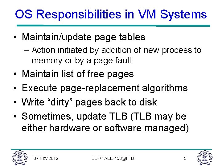 OS Responsibilities in VM Systems • Maintain/update page tables – Action initiated by addition OS Responsibilities in VM Systems • Maintain/update page tables – Action initiated by addition