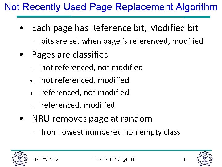 Not Recently Used Page Replacement Algorithm • Each page has Reference bit, Modified bit Not Recently Used Page Replacement Algorithm • Each page has Reference bit, Modified bit