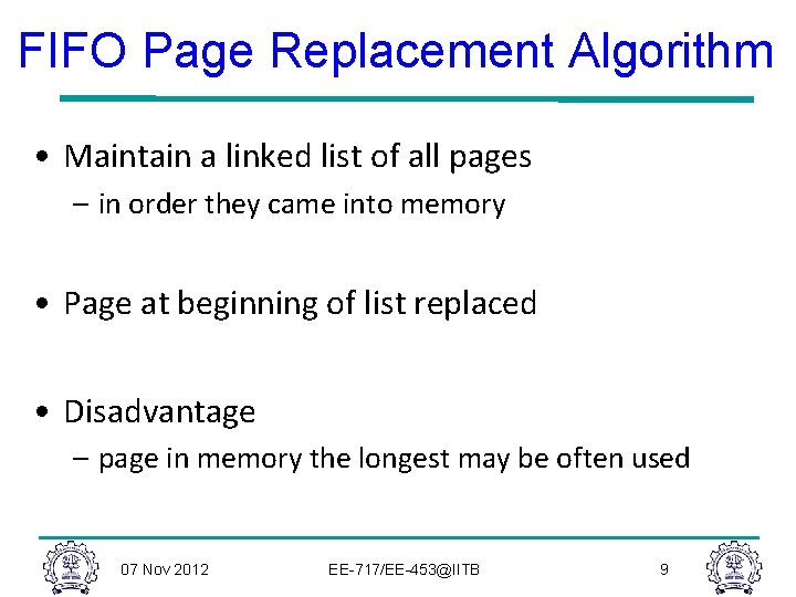 FIFO Page Replacement Algorithm • Maintain a linked list of all pages – in FIFO Page Replacement Algorithm • Maintain a linked list of all pages – in