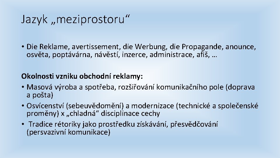 Jazyk „meziprostoru“ • Die Reklame, avertissement, die Werbung, die Propagande, anounce, osvěta, poptávárna, návěstí,