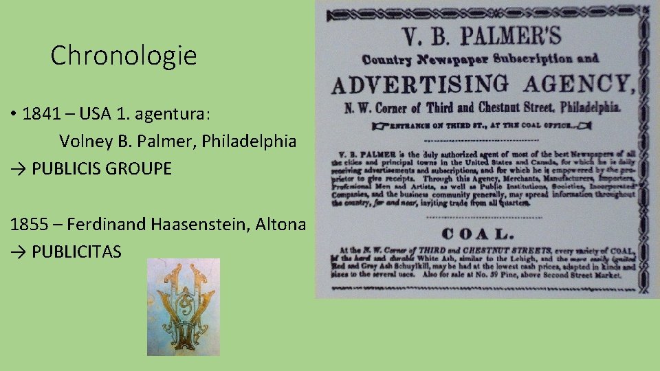 Chronologie • 1841 – USA 1. agentura: Volney B. Palmer, Philadelphia → PUBLICIS GROUPE