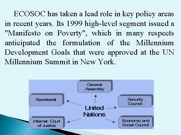 ECOSOC has taken a lead role in key policy areas in recent years. Its