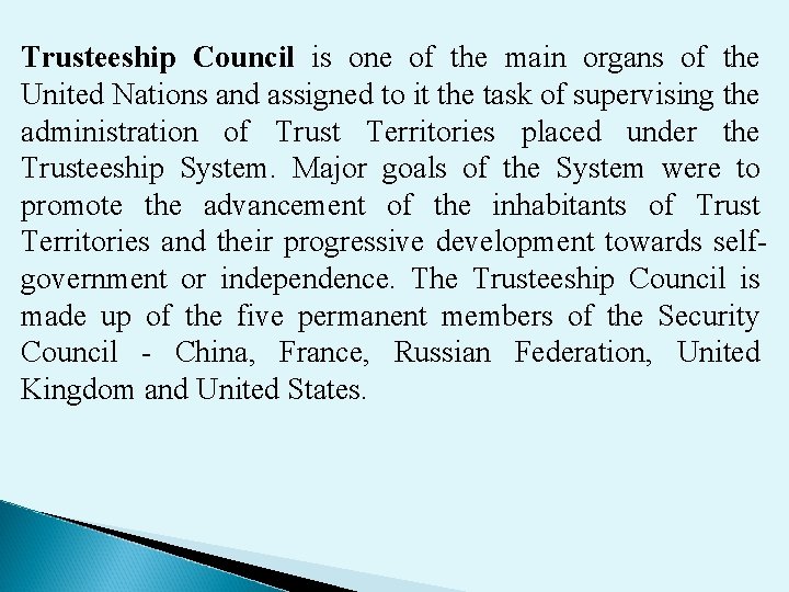 Trusteeship Council is one of the main organs of the United Nations and assigned