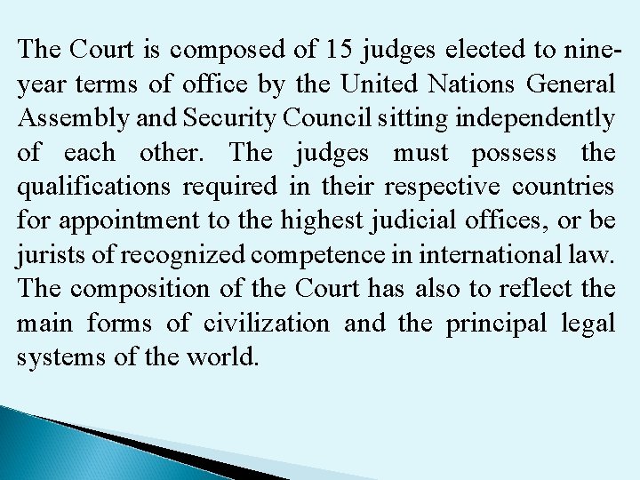 The Court is composed of 15 judges elected to nineyear terms of office by