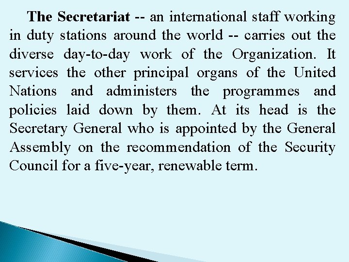 The Secretariat -- an international staff working in duty stations around the world --