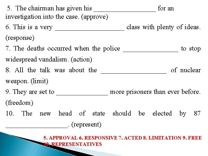 5. The chairman has given his _________ for an investigation into the case. (approve)