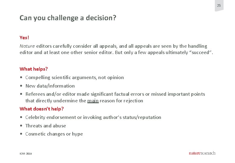 25 Can you challenge a decision? Yes! Nature editors carefully consider all appeals, and 25 Can you challenge a decision? Yes! Nature editors carefully consider all appeals, and
