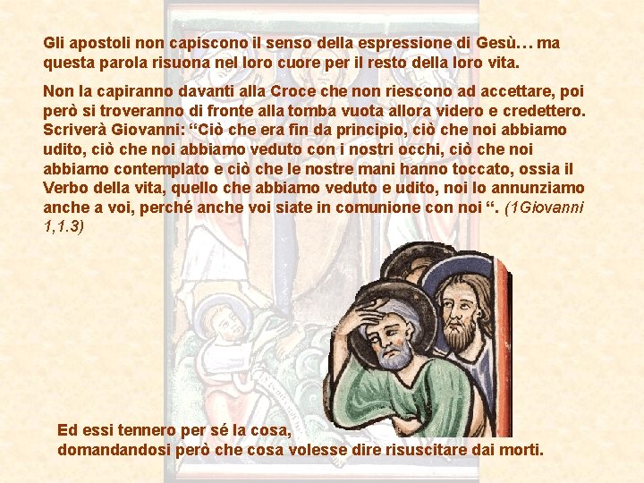Gli apostoli non capiscono il senso della espressione di Gesù… ma questa parola risuona
