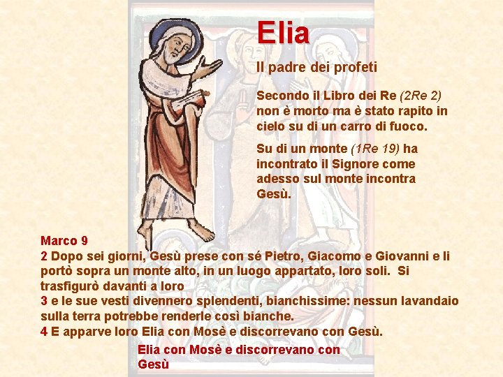 Elia Il padre dei profeti Secondo il Libro dei Re (2 Re 2) non