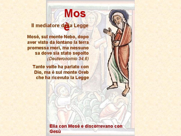 Mos Il mediatore della Legge è Mosé, sul monte Nebo, dopo aver visto da