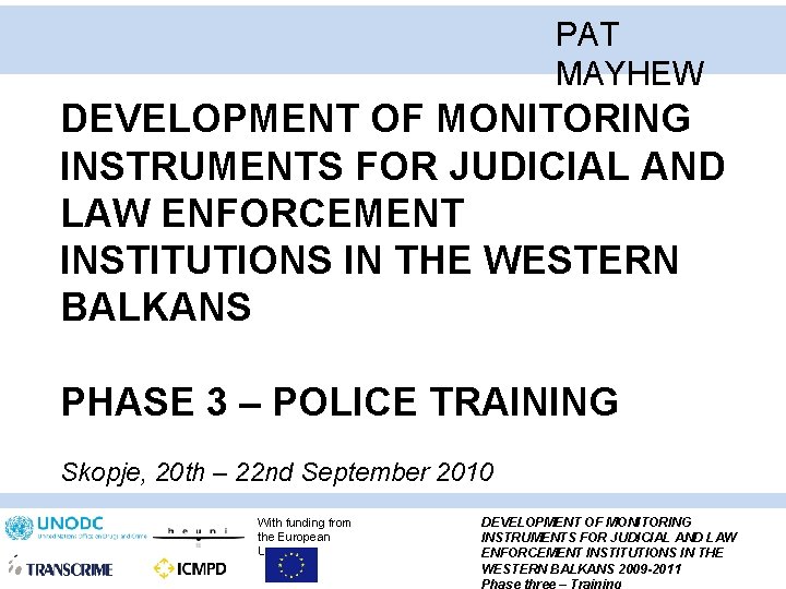 PAT MAYHEW DEVELOPMENT OF MONITORING INSTRUMENTS FOR JUDICIAL AND LAW ENFORCEMENT INSTITUTIONS IN THE