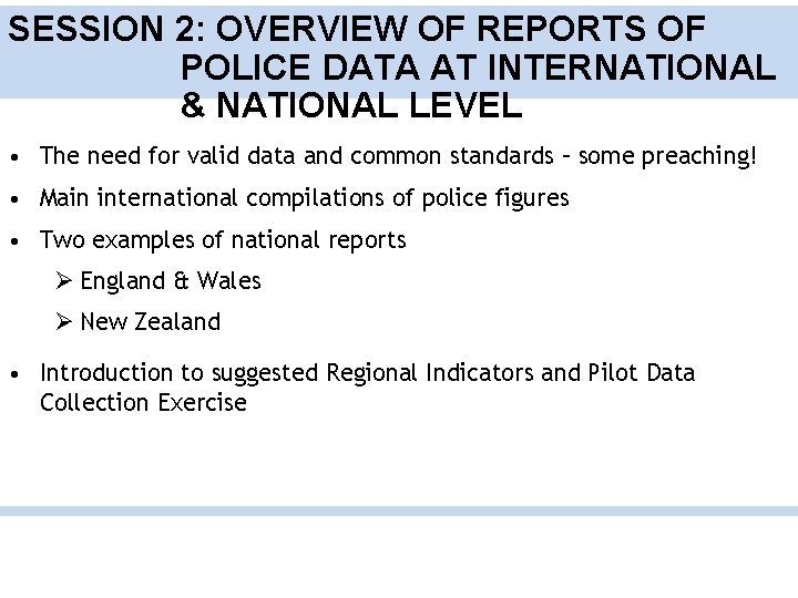 SESSION 2: OVERVIEW OF REPORTS OF POLICE DATA AT INTERNATIONAL & NATIONAL LEVEL •