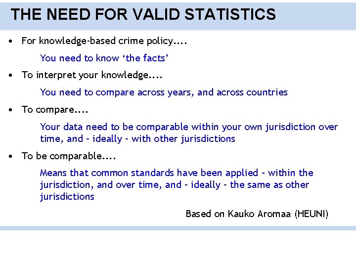 THE NEED FOR VALID STATISTICS • For knowledge-based crime policy. . You need to