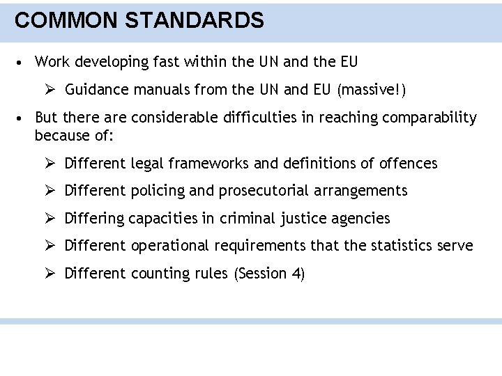 COMMON STANDARDS • Work developing fast within the UN and the EU Ø Guidance