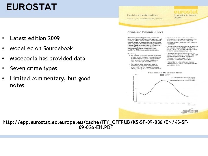 EUROSTAT • Latest edition 2009 • Modelled on Sourcebook • Macedonia has provided data