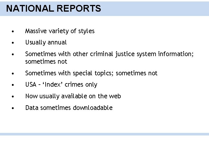 NATIONAL REPORTS • Massive variety of styles • Usually annual • Sometimes with other